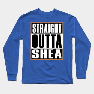 Straight Outta Shea Stadium Long Sleeve T-Shirt